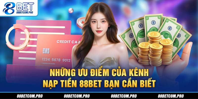 Những ưu điểm của kênh nạp tiền bạn cần biết