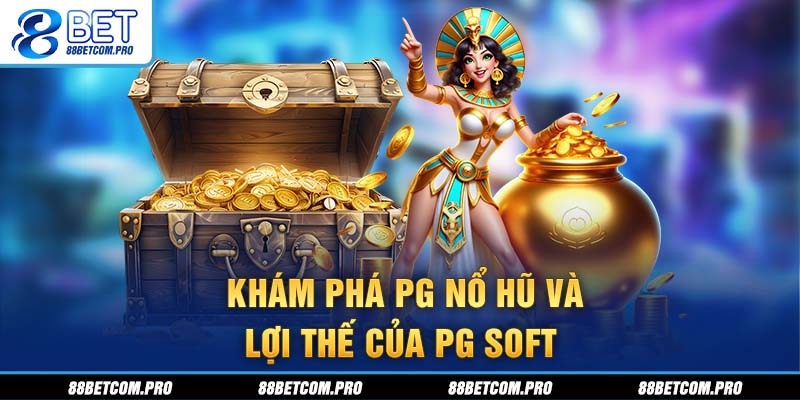 Khám phá PG nổ hũ và lợi thế của PG Soft