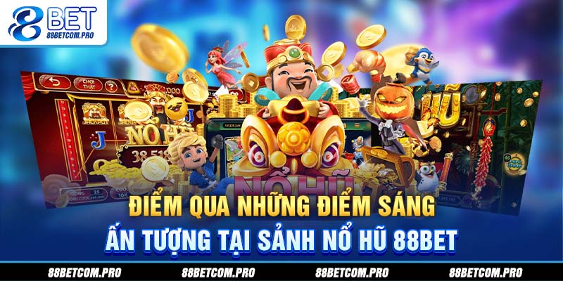 Điểm qua các tựa game nổ hũ đình đám nhất tại nhà cái 88Bet