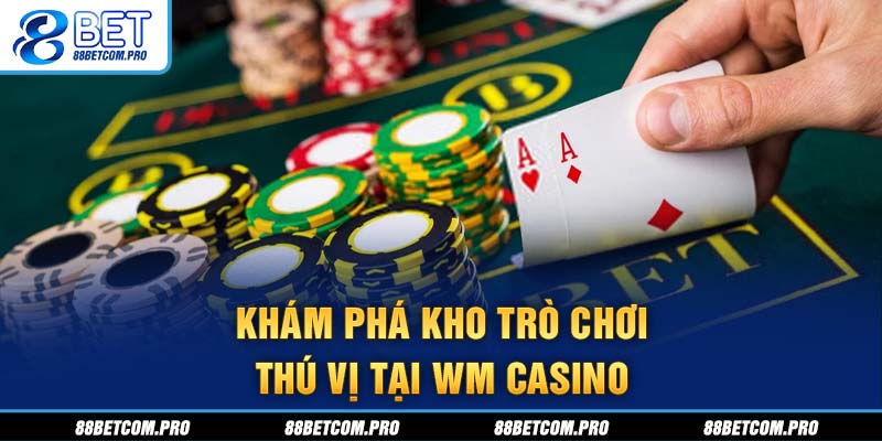 Khám phá kho trò chơi thú vị tại WM Casino