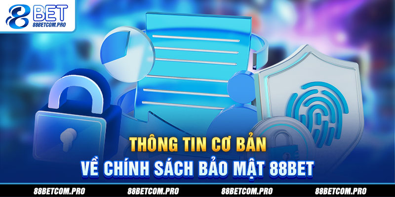 Thông tin cơ bản về chính sách bảo mật 88Bet